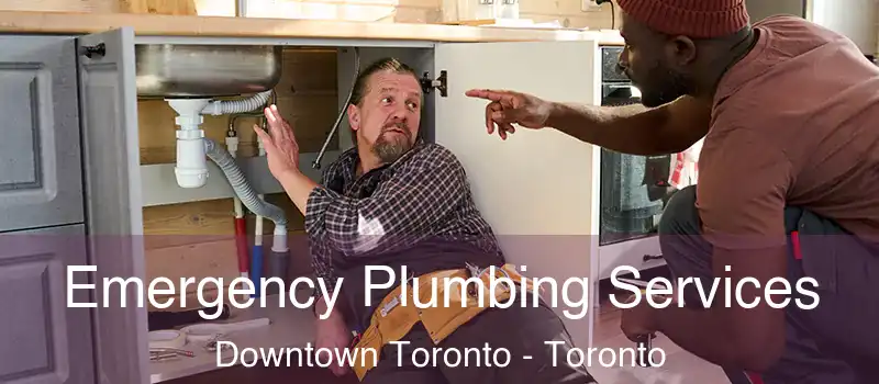Emergency Plumbing Services Downtown Toronto - Toronto