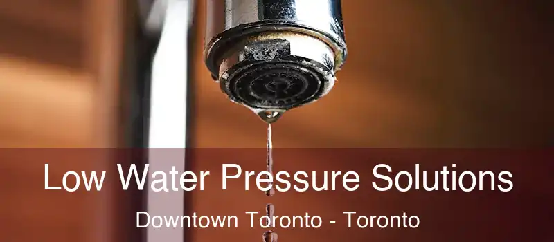  Low Water Pressure Solutions Downtown Toronto - Toronto