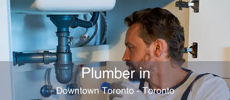 Plumber in Downtown Toronto - Toronto