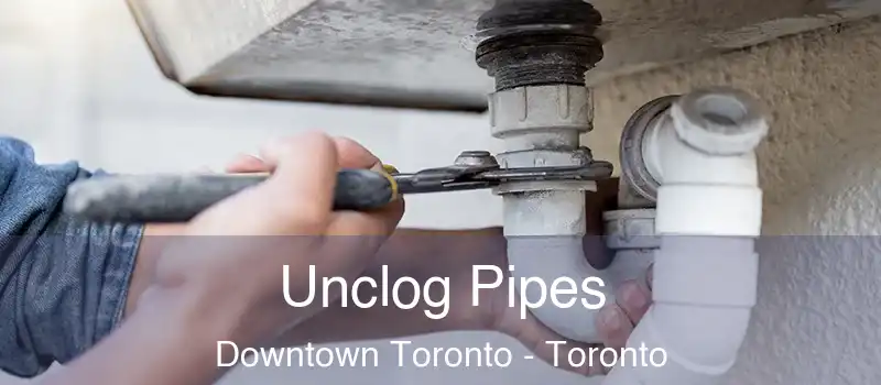  Unclog Pipes Downtown Toronto - Toronto